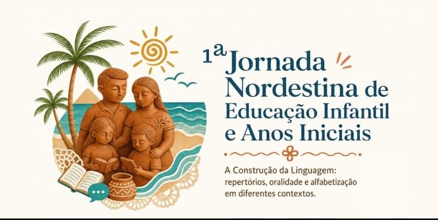 1ª Jornada Nordestina de Educação Infantil e Anos Iniciais